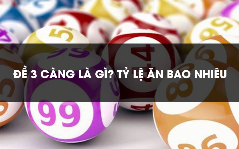 Đề 3 càng ăn bao nhiêu? Tổng hợp các mẹo chơi đề 3 càng chuẩn chỉnh
