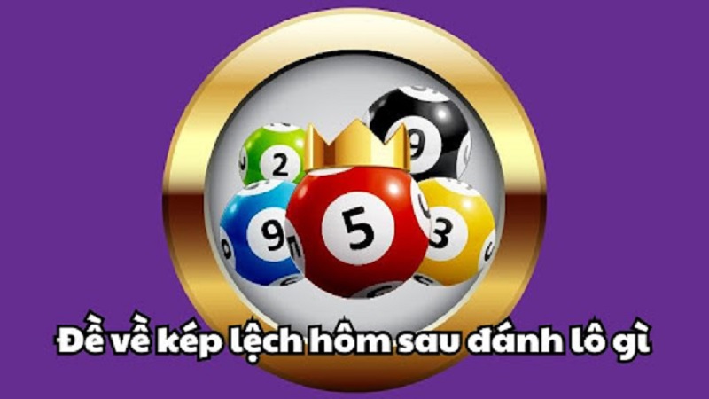 Lô về kép hôm sau đánh con gì? Tổng hợp phương pháp soi cầu chuẩn chỉnh